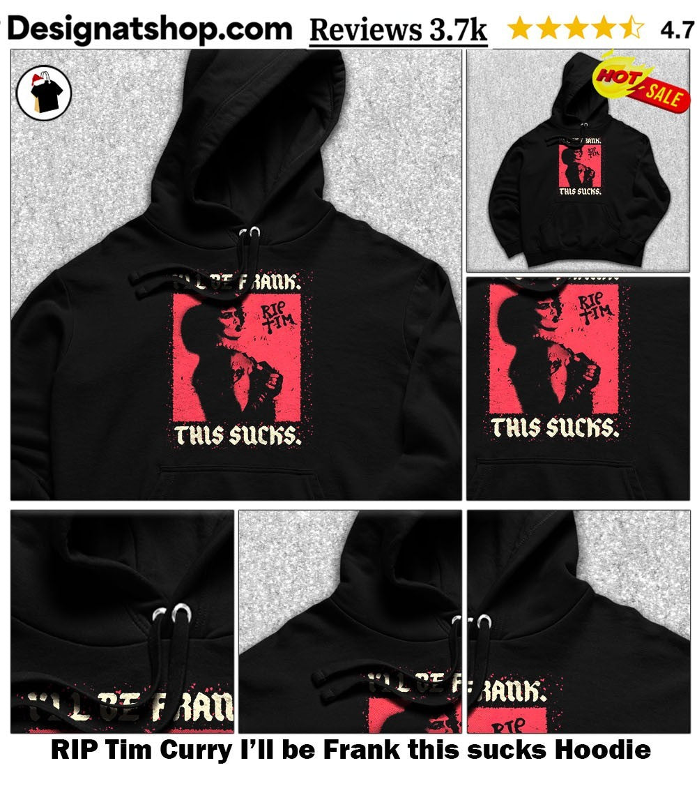 RIP Tim Curry I’ll be Frank this sucks shirt