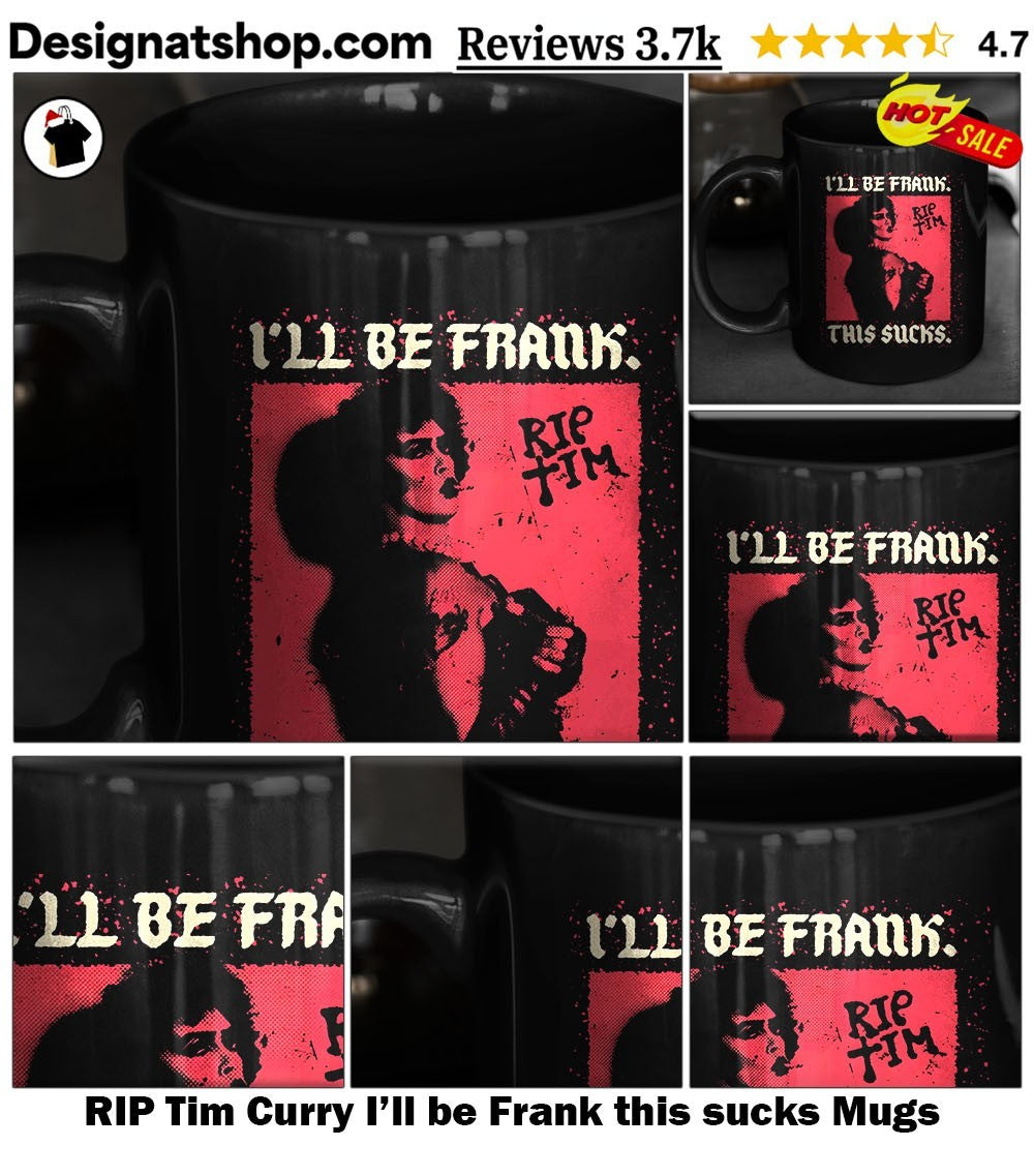 RIP Tim Curry I’ll be Frank this sucks shirt