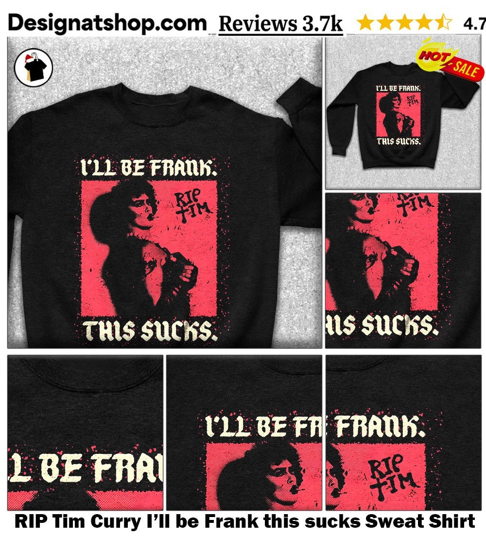 RIP Tim Curry I’ll be Frank this sucks shirt