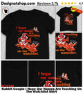 Rabbit Couple I Hope Our Names Are Touching On The Watchlist Shirt