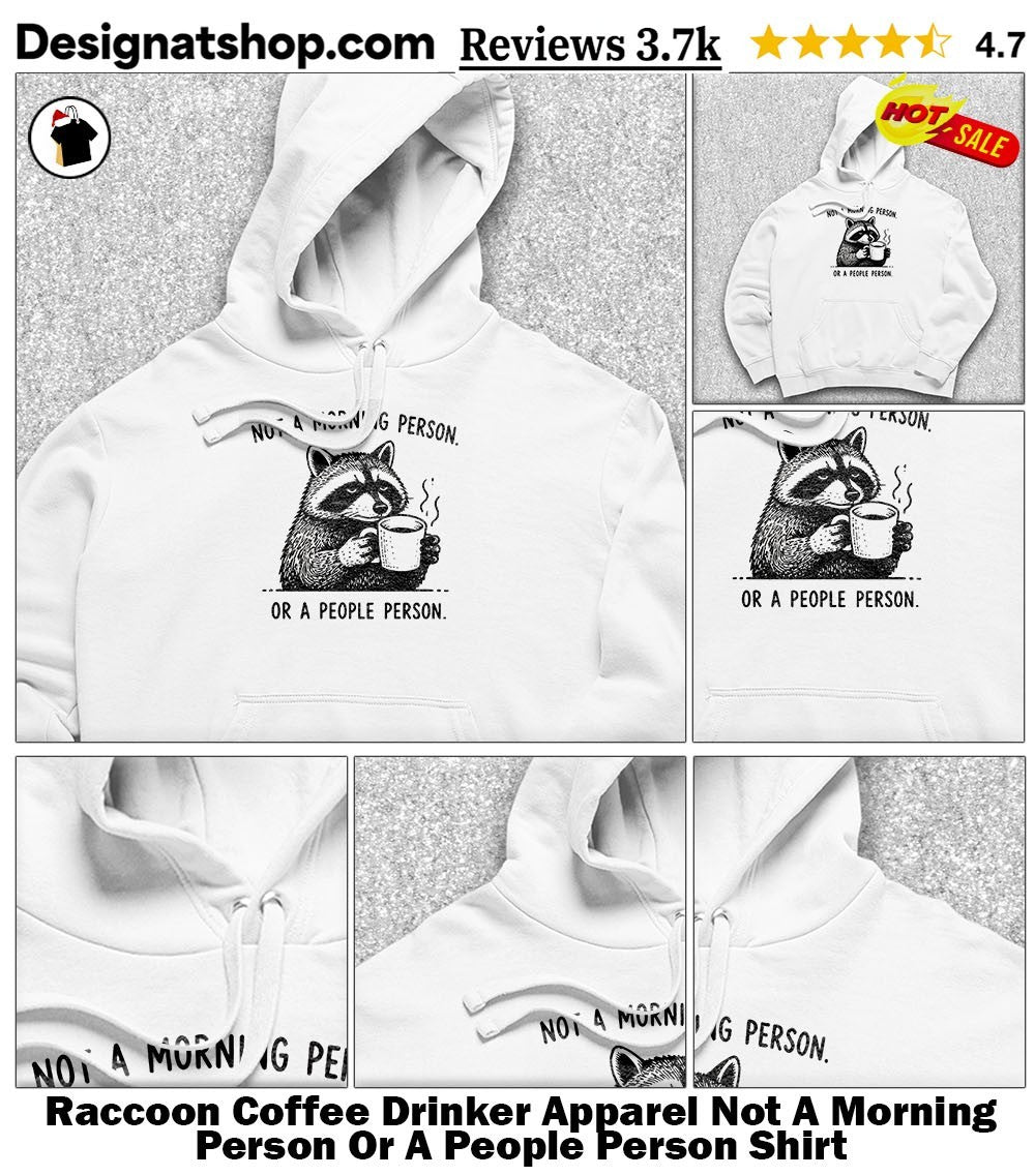 Raccoon Coffee Drinker Apparel Not A Morning Person Or A People Person Shirt