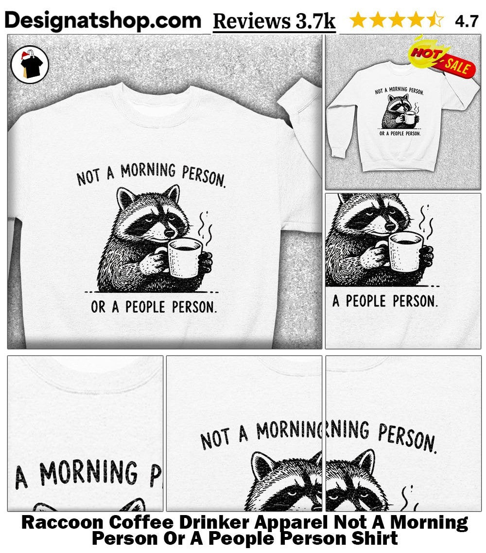 Raccoon Coffee Drinker Apparel Not A Morning Person Or A People Person Shirt