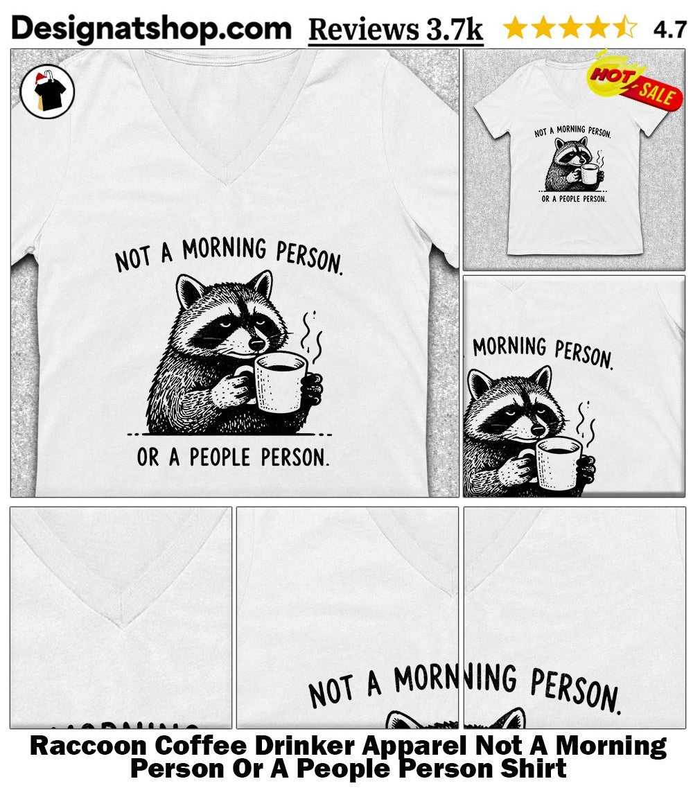 Raccoon Coffee Drinker Apparel Not A Morning Person Or A People Person Shirt