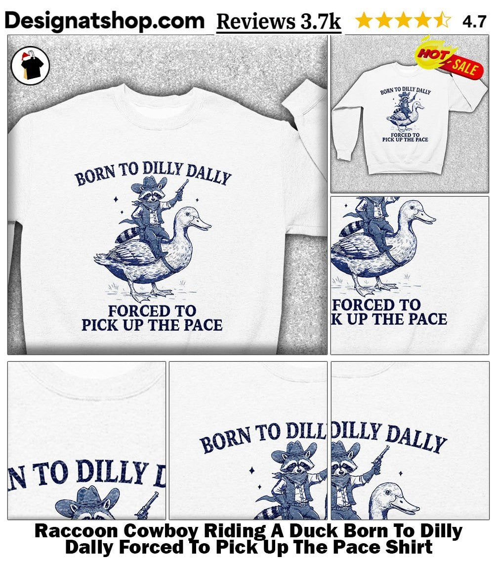 Raccoon Cowboy Riding A Duck Born To Dilly Dally Forced To Pick Up The Pace Shirt