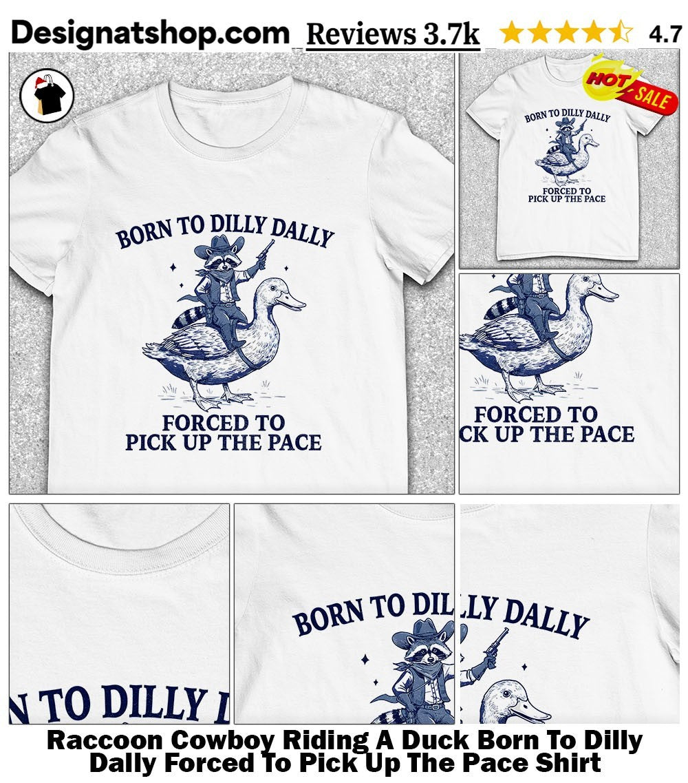 Raccoon Cowboy Riding A Duck Born To Dilly Dally Forced To Pick Up The Pace Shirt