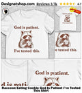 Raccoon Eating Cookie God Is Patient I’ve Tested This Shirt
