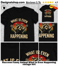Raccoon Funny Animal What Is Even Happening vintage hirt
