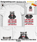 Raccoon I am who I am I’m a bitch love this bitch shirt