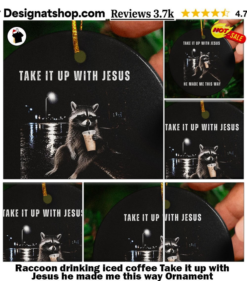 Raccoon drinking iced coffee Take it up with Jesus he made me this way shirt