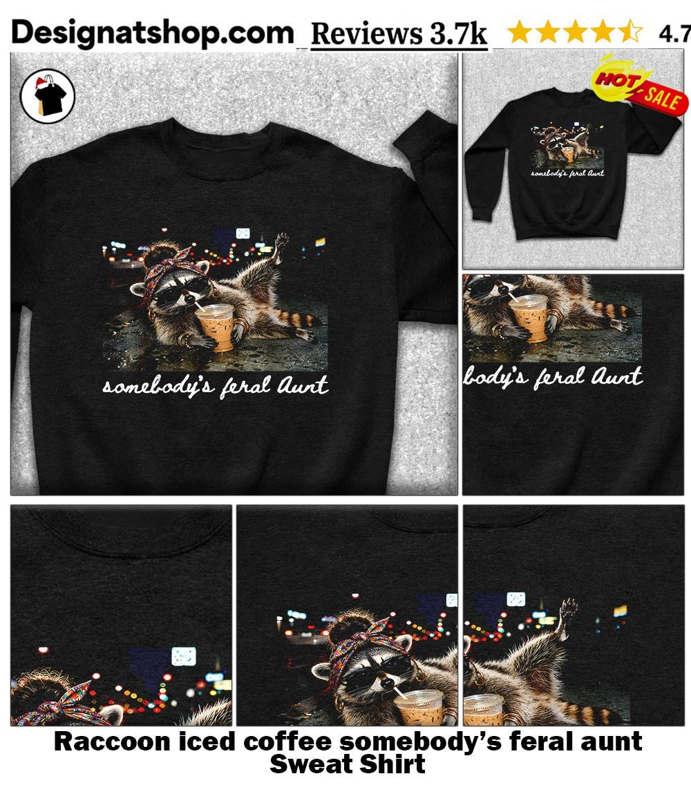 Raccoon iced coffee somebody’s feral aunt shirt