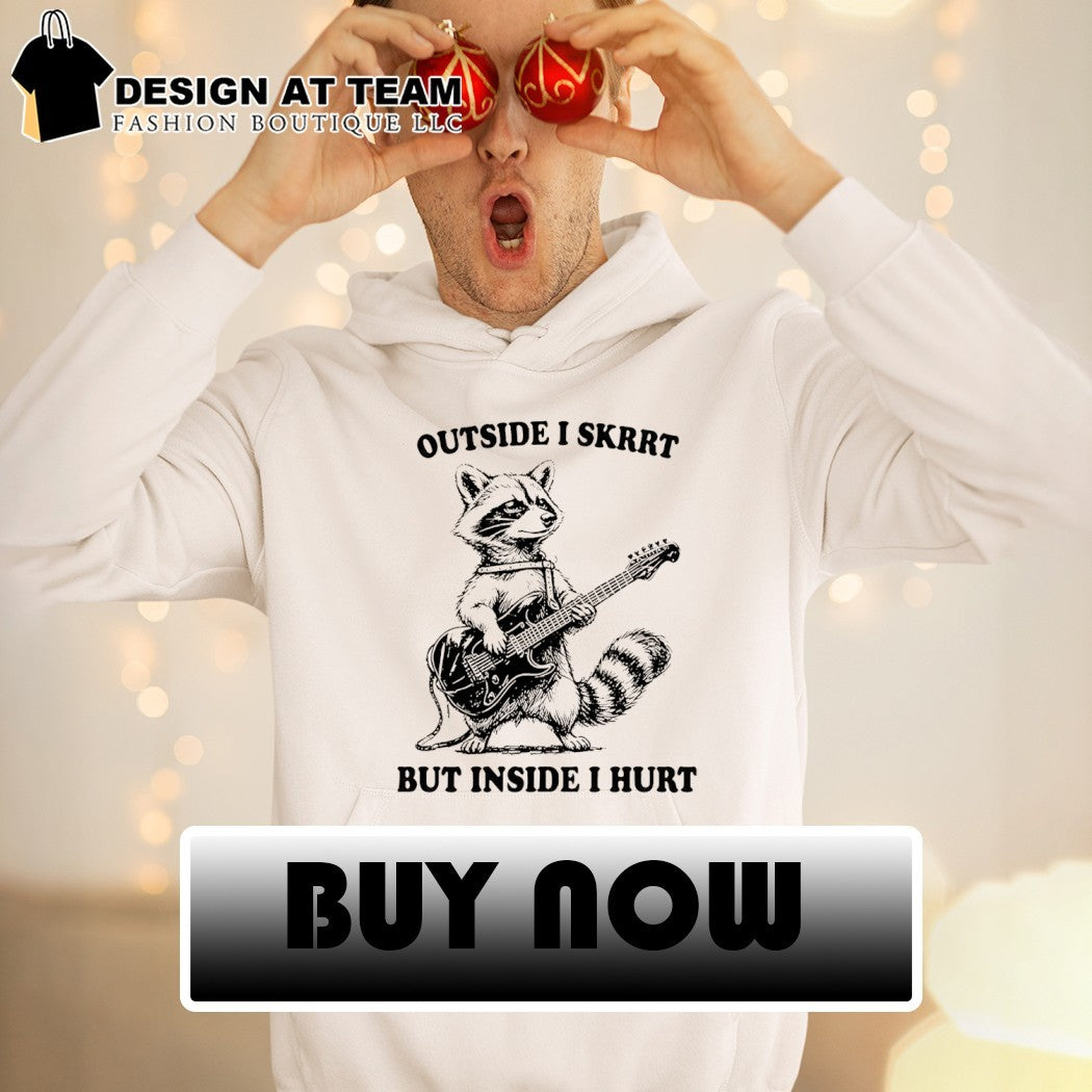 Raccoon playing guitar outside I skrrt but inside I hurt shirt
