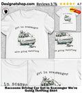 Raccoons Driving Car Get In Scavenger We’re Going Thrifting Shirt