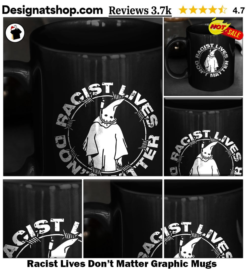Racist Lives Don’t Matter Graphic shirt