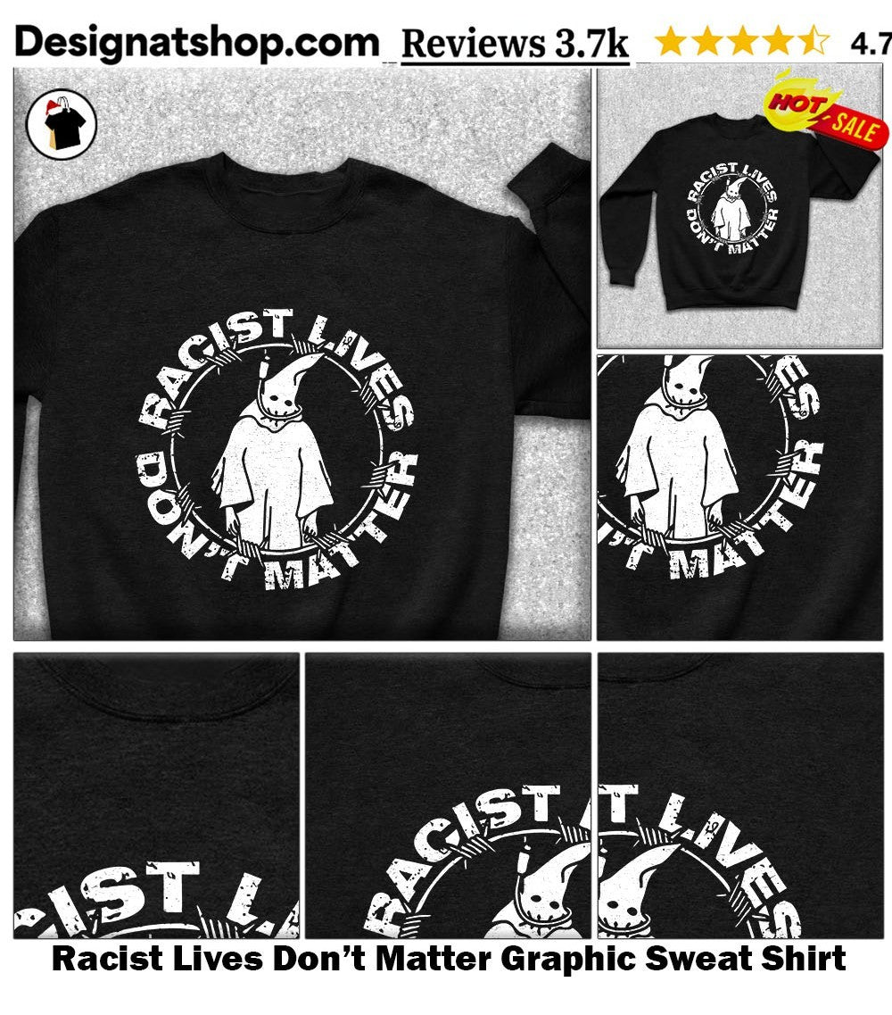 Racist Lives Don’t Matter Graphic shirt