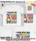 Rainbow Gnome I Came Into This World To Do Two Things Piss People Off Smile Shirt