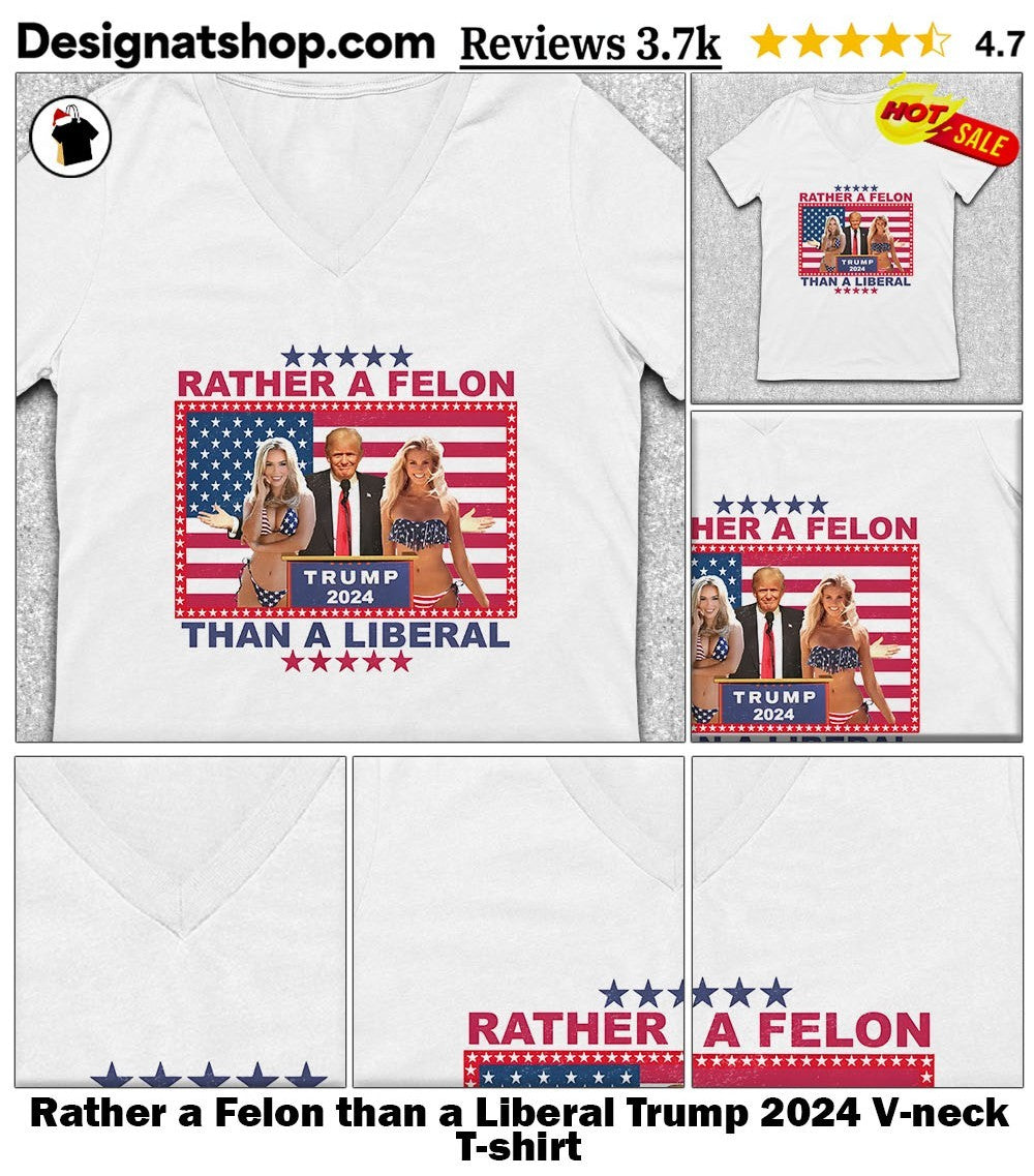 Rather a Felon than a Liberal Trump 2024 shirt