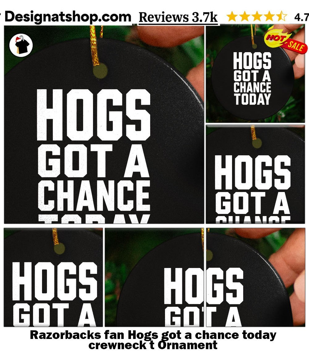 Razorbacks fan Hogs got a chance today crewneck t shirt