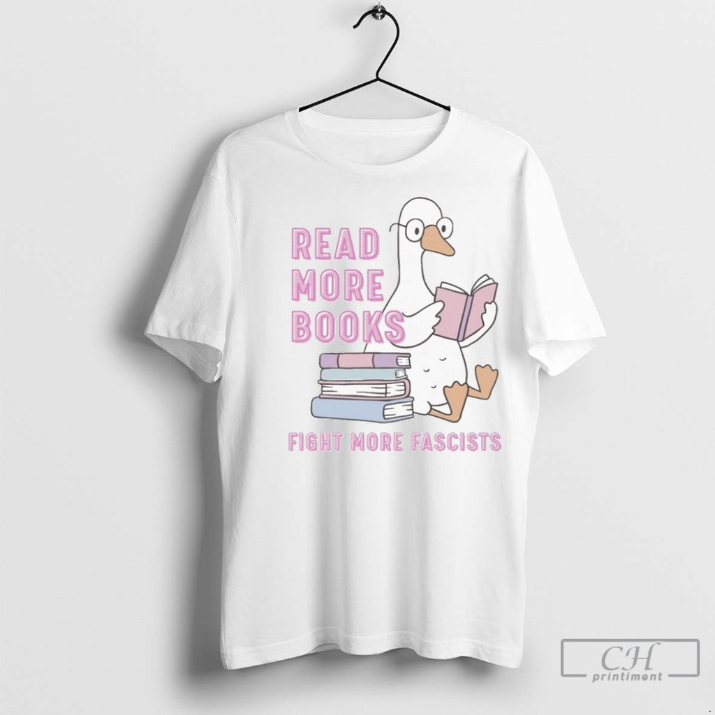 Read More Books Fight More Fascists Duck T Shirt Jpg