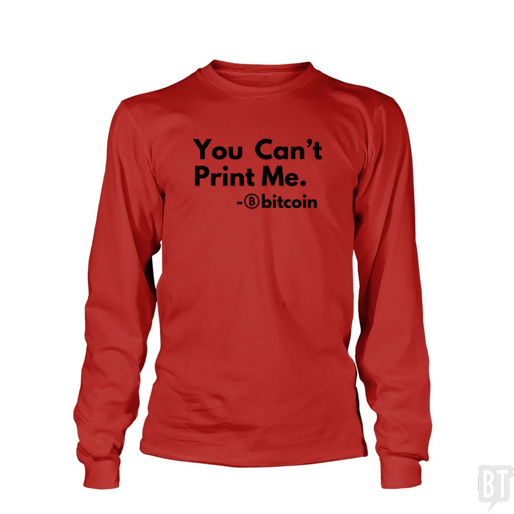 You Can’t Print Me Long Sleeve
