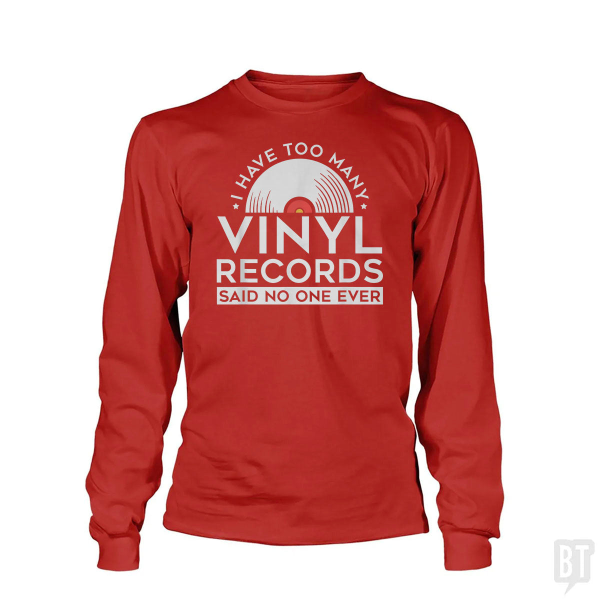 I Have Too Many Vinyl Records Long Sleeve
