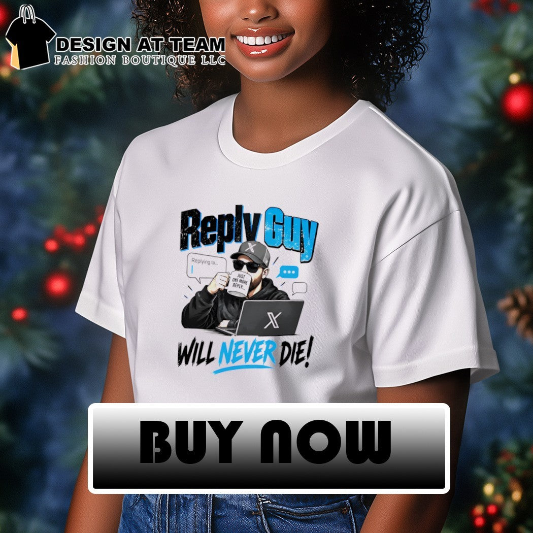 Reply Guy X Will Never Die Shirt