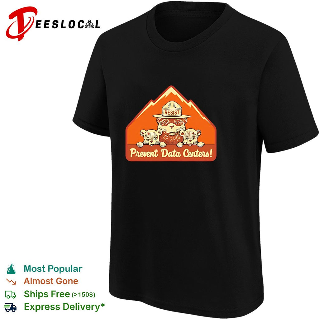 Resist Prevent Data Centers Smokey Bear Parody shirt