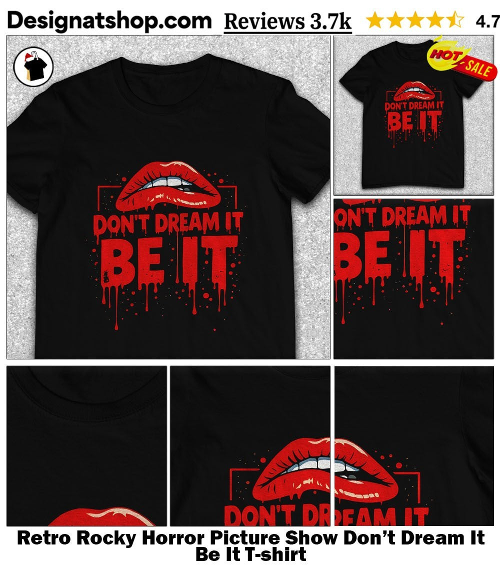 Retro Rocky Horror Picture Show Don’t Dream It Be It shirt