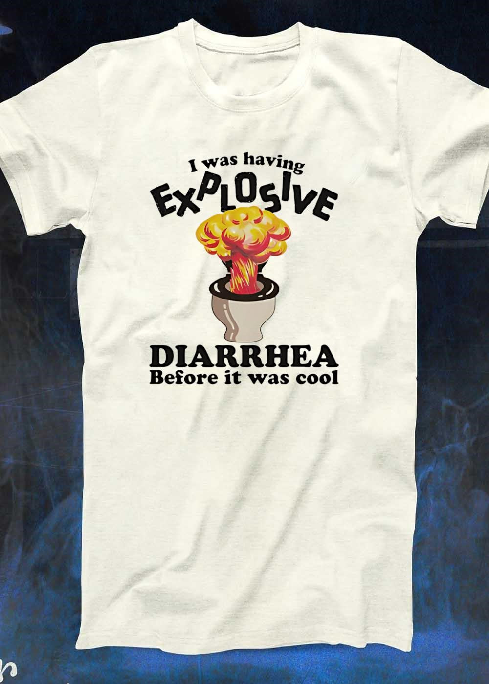 Retro Toilet Humor I Was Having Explosive Diarrhea Before It Was Cool T-Shirt