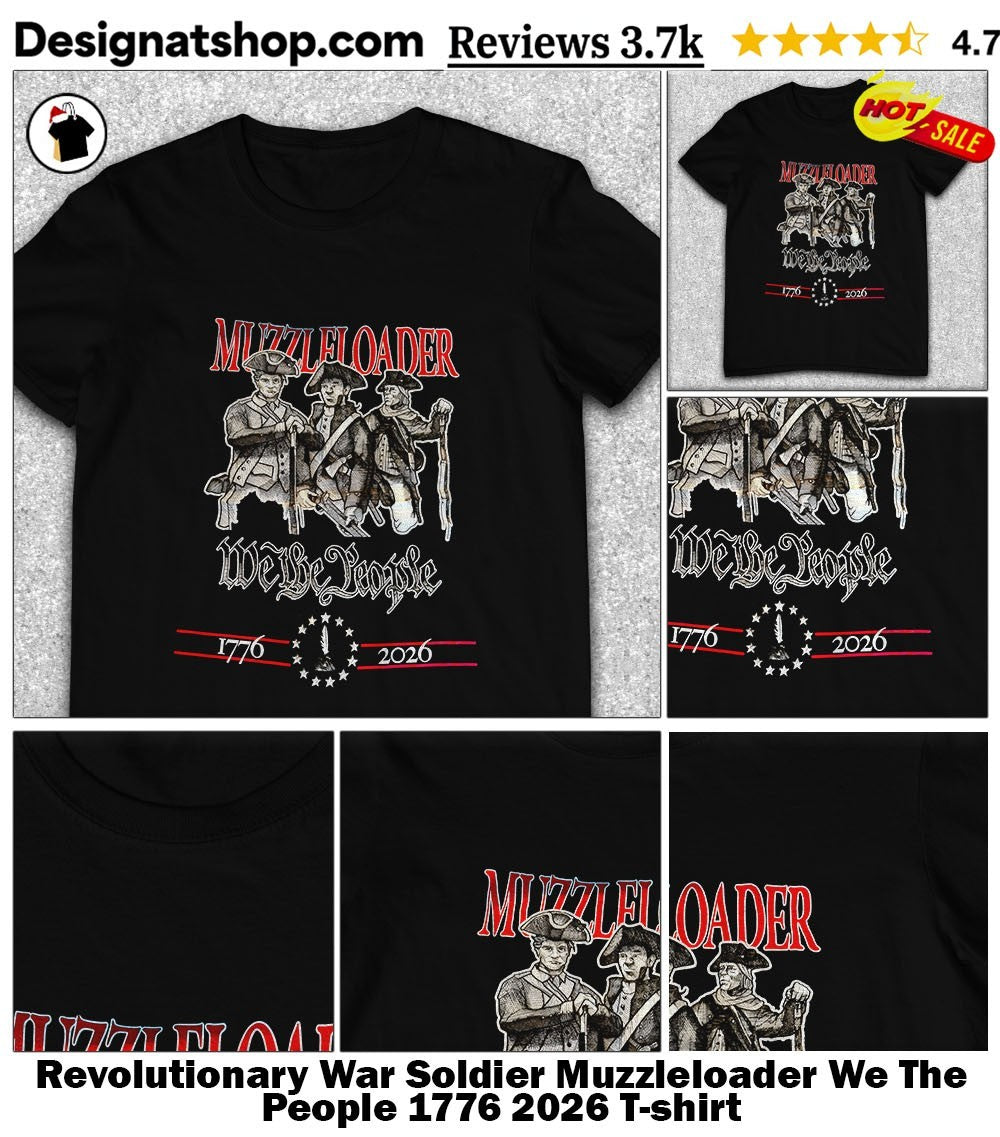 Revolutionary War Soldier Muzzleloader We The People 1776 2026 shirt