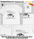 Revolver Ammunition Firearm Chase The Stars Yeah The Ones In Your Eyes Shirt