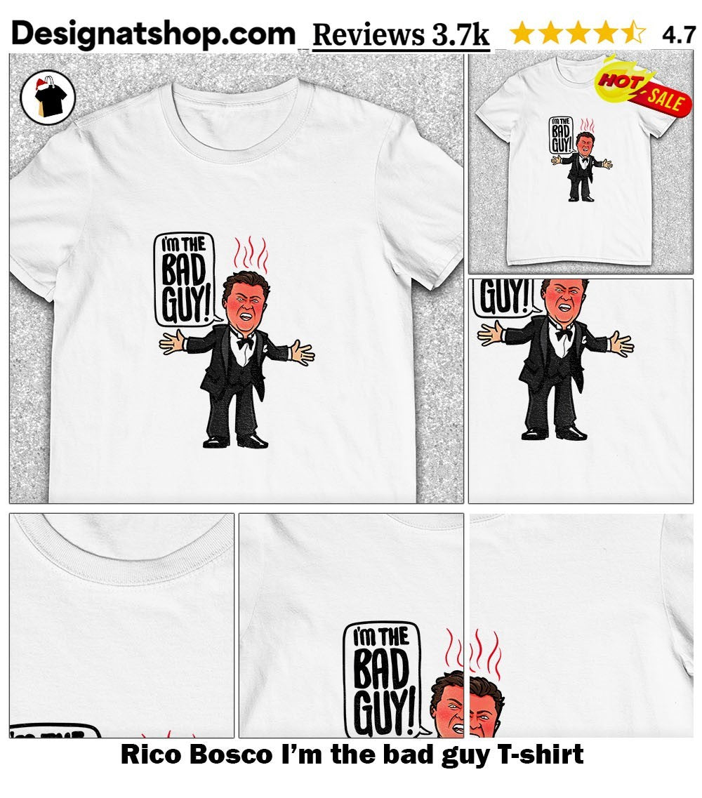 Rico Bosco I’m the bad guy shirt