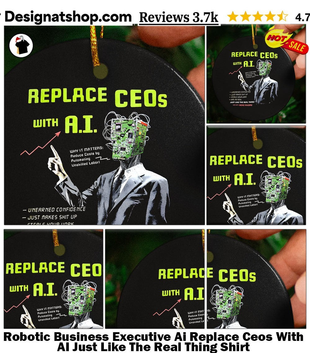 Robotic Business Executive Ai Replace Ceos With AI Just Like The Real Thing Shirt