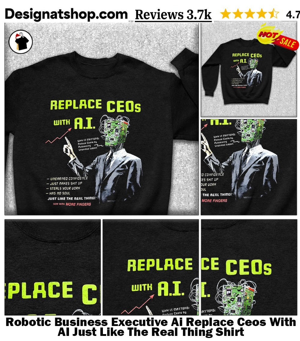 Robotic Business Executive Ai Replace Ceos With AI Just Like The Real Thing Shirt