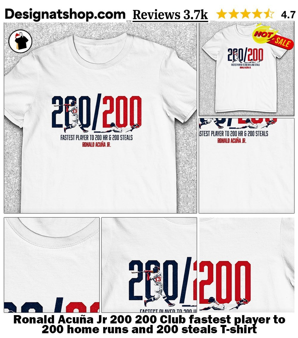 Ronald Acuña Jr 200 200 Club fastest player to 200 home runs and 200 steals shirt