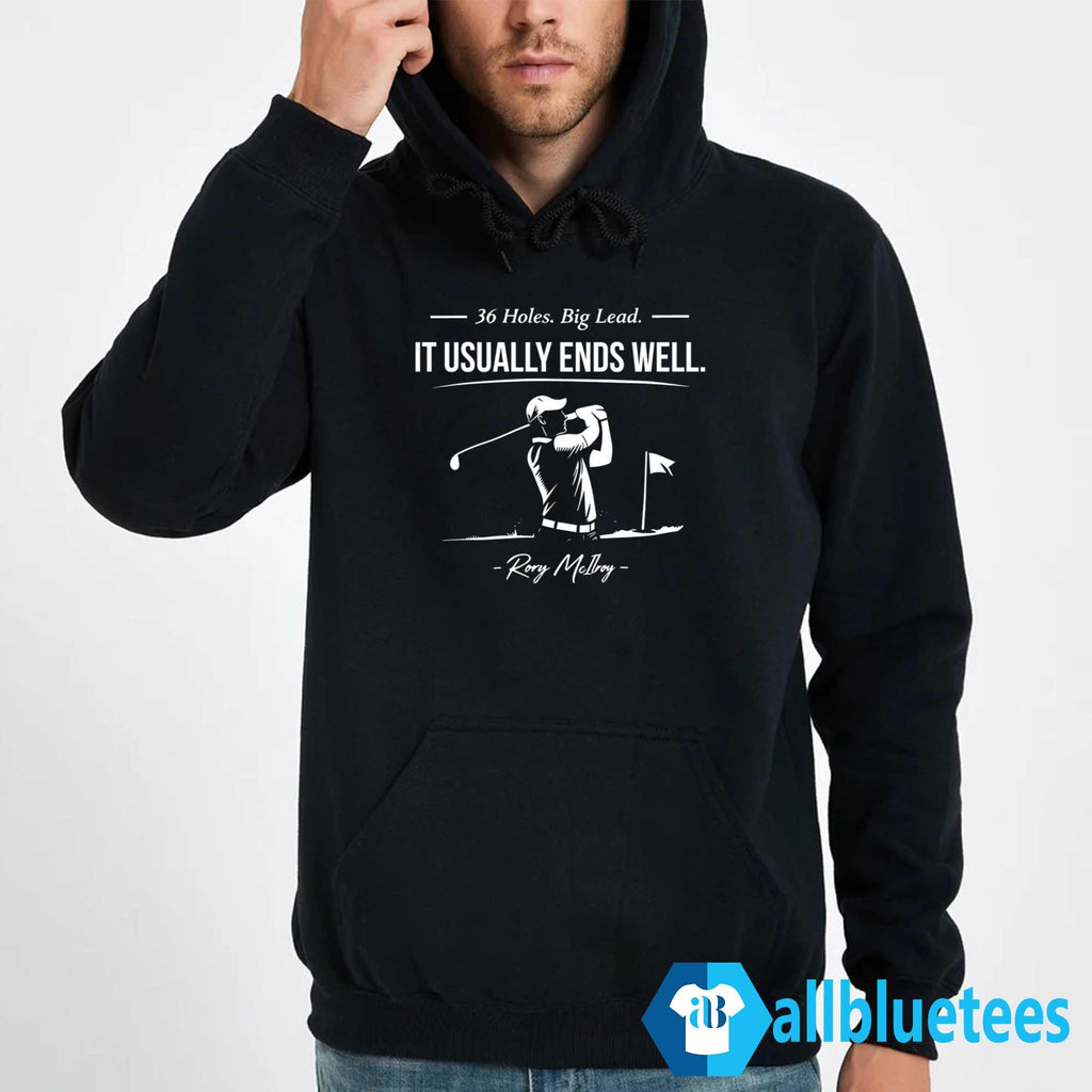 Rory McIlroy 36 Holes Big Lead It Usually Ends Well Shirt