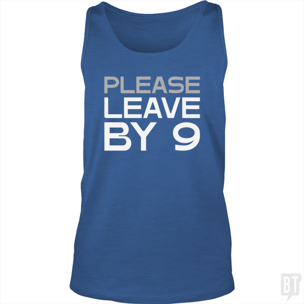 Please Leave By 9 Tank Top