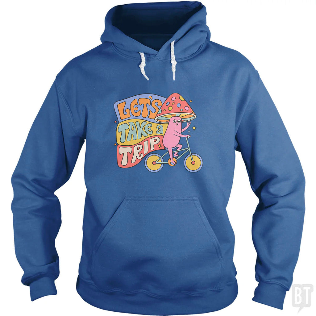 Let's Take A Trip Hoodie