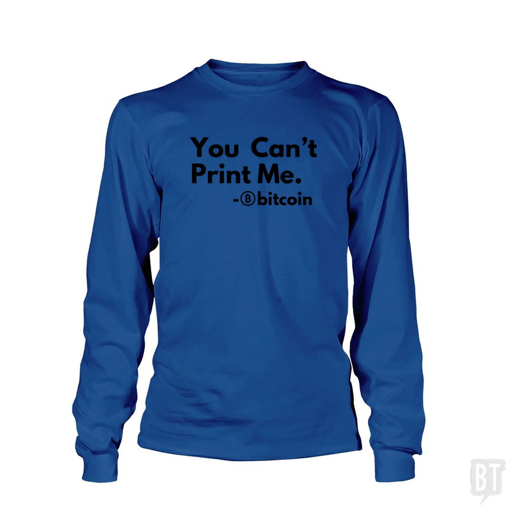 You Can’t Print Me Long Sleeve