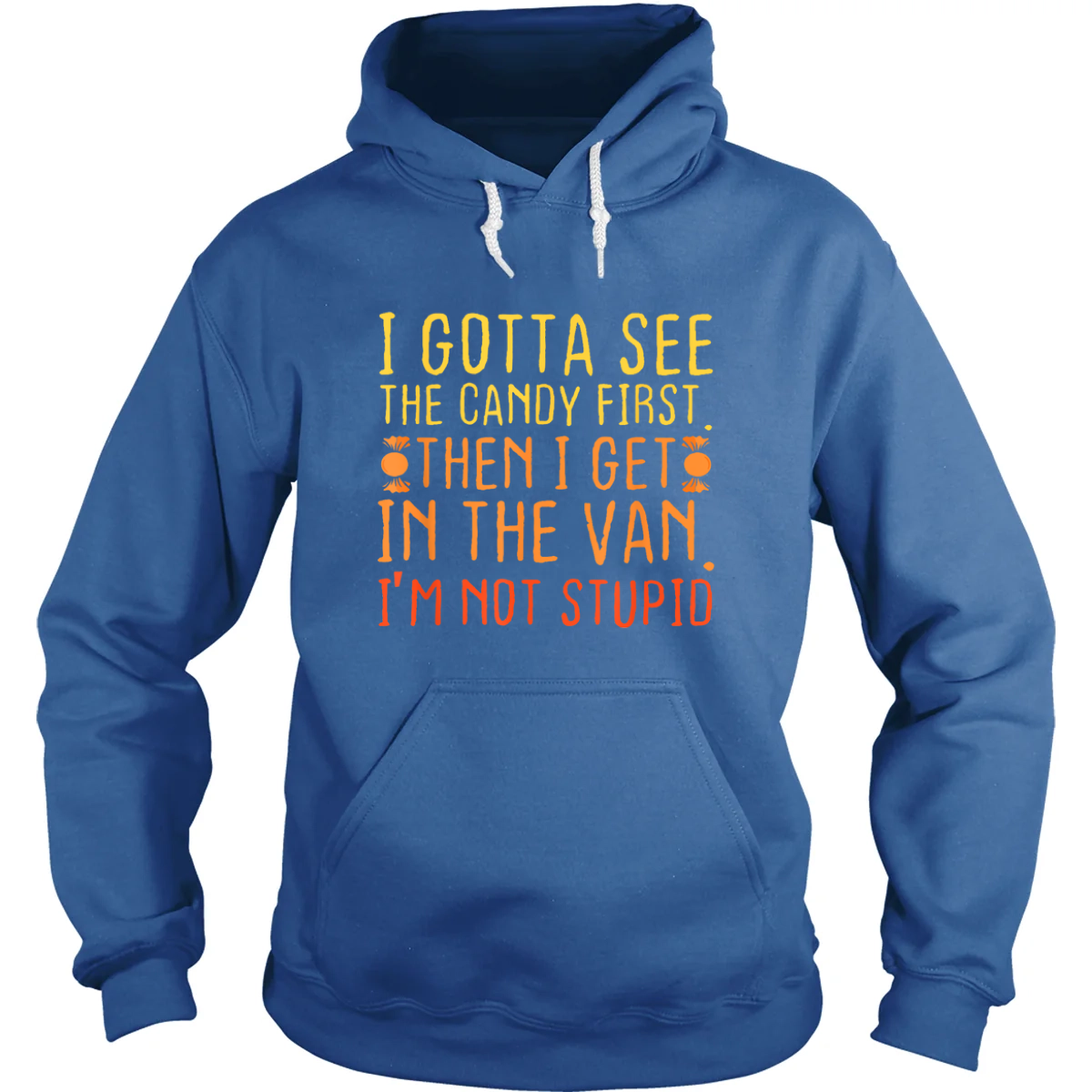 I Gotta See the Candy First Hoodie