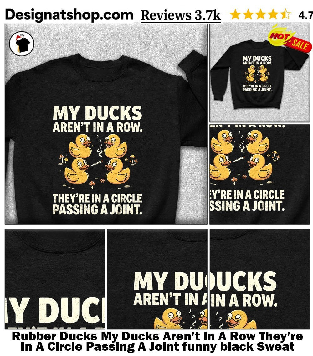Rubber Ducks My Ducks Aren’t In A Row They’re In A Circle Passing A Joint funny black shirt