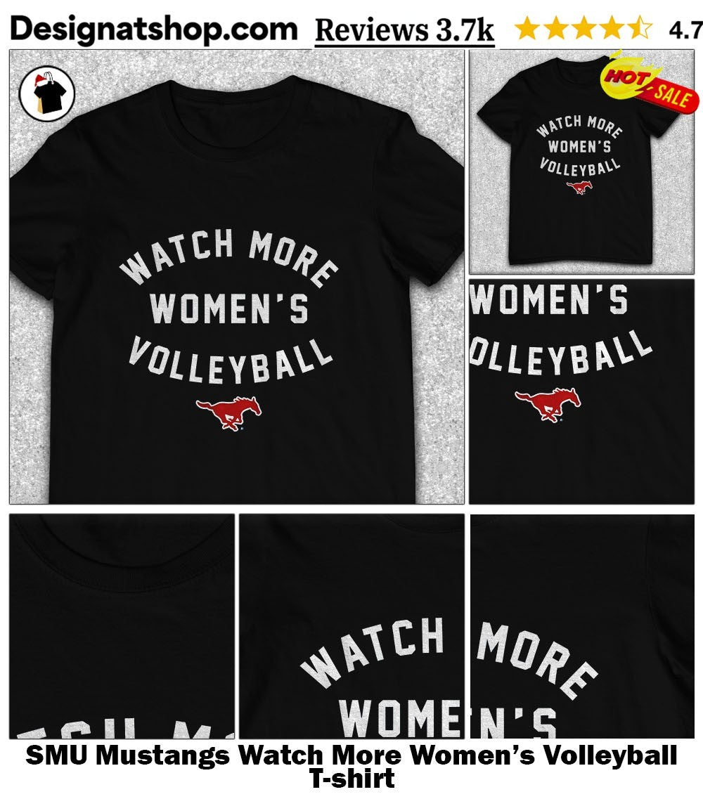 SMU Mustangs Watch More Women’s Volleyball shirt