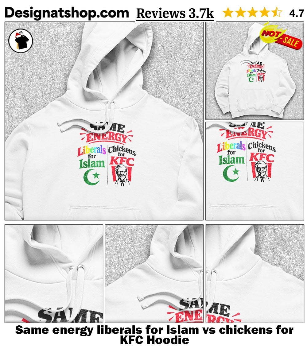 Same energy liberals for Islam vs chickens for KFC shirt