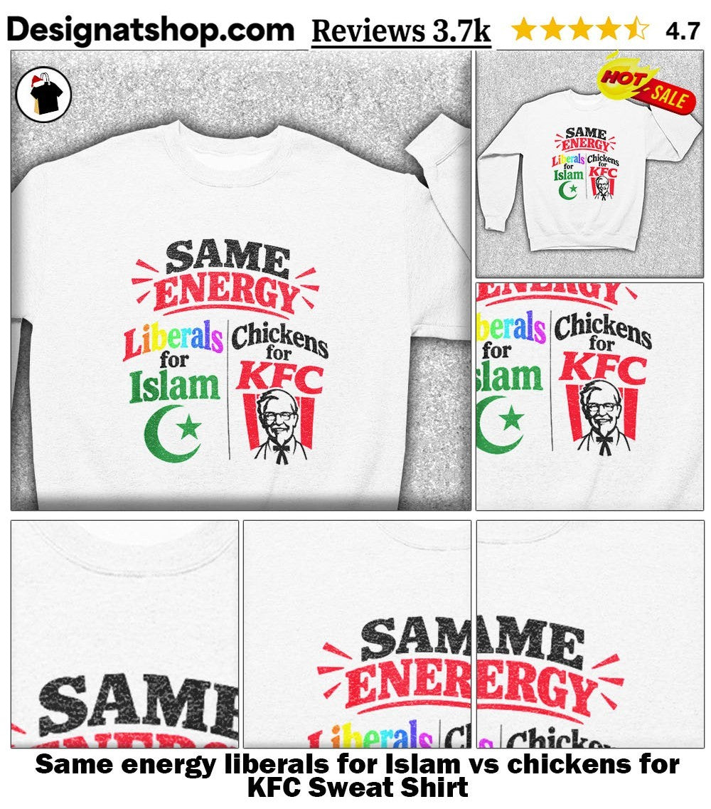 Same energy liberals for Islam vs chickens for KFC shirt