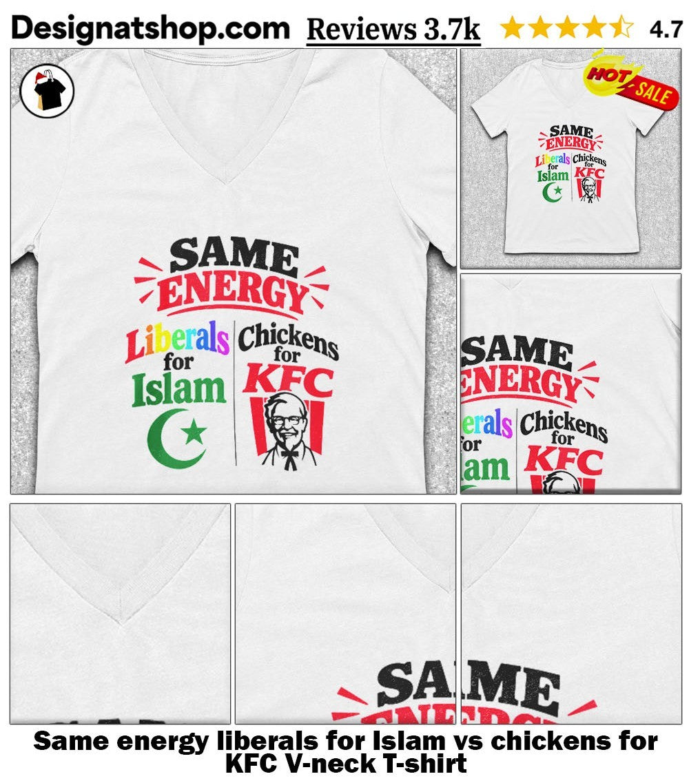 Same energy liberals for Islam vs chickens for KFC shirt