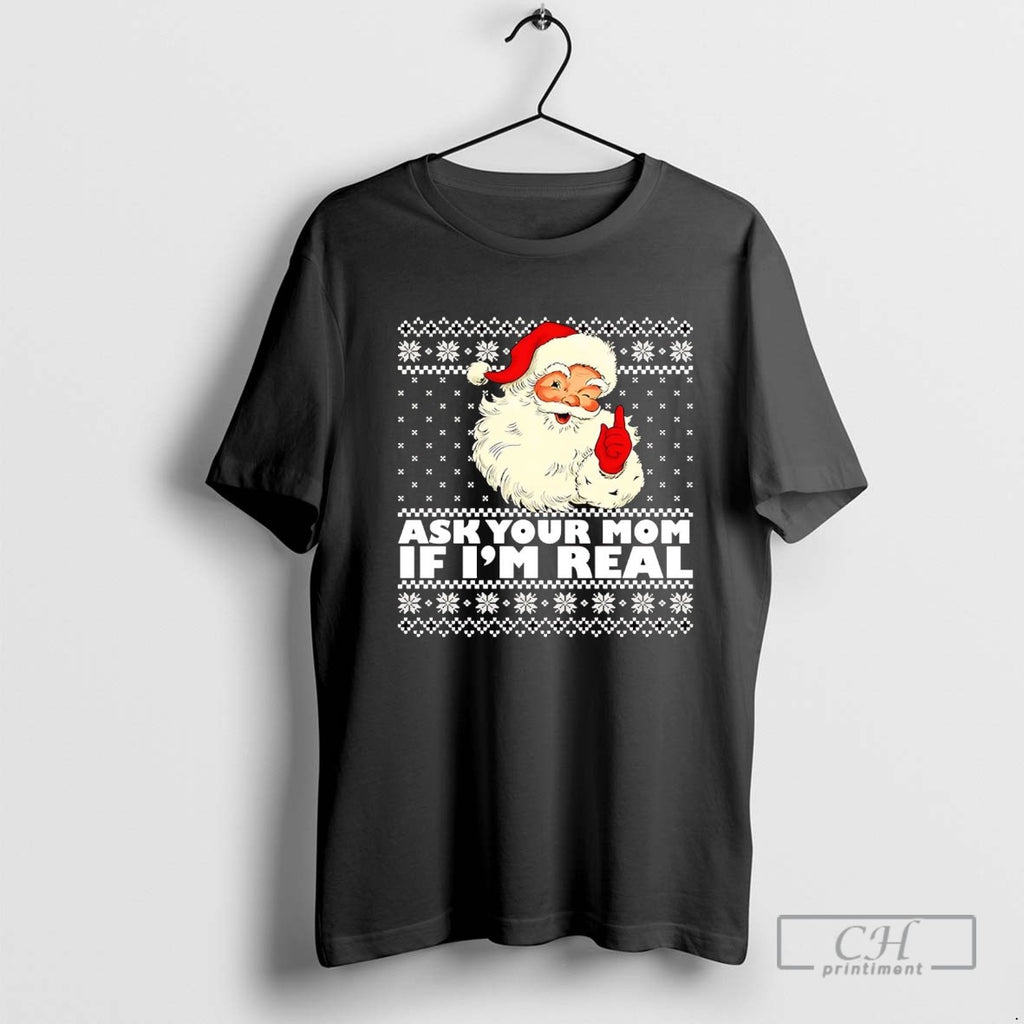 Santa Claus Ask Your Mom If Im Real Christmas