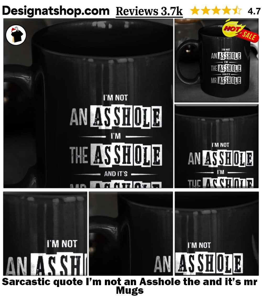 Sarcastic quote I’m not an Asshole the and it’s mr shirt