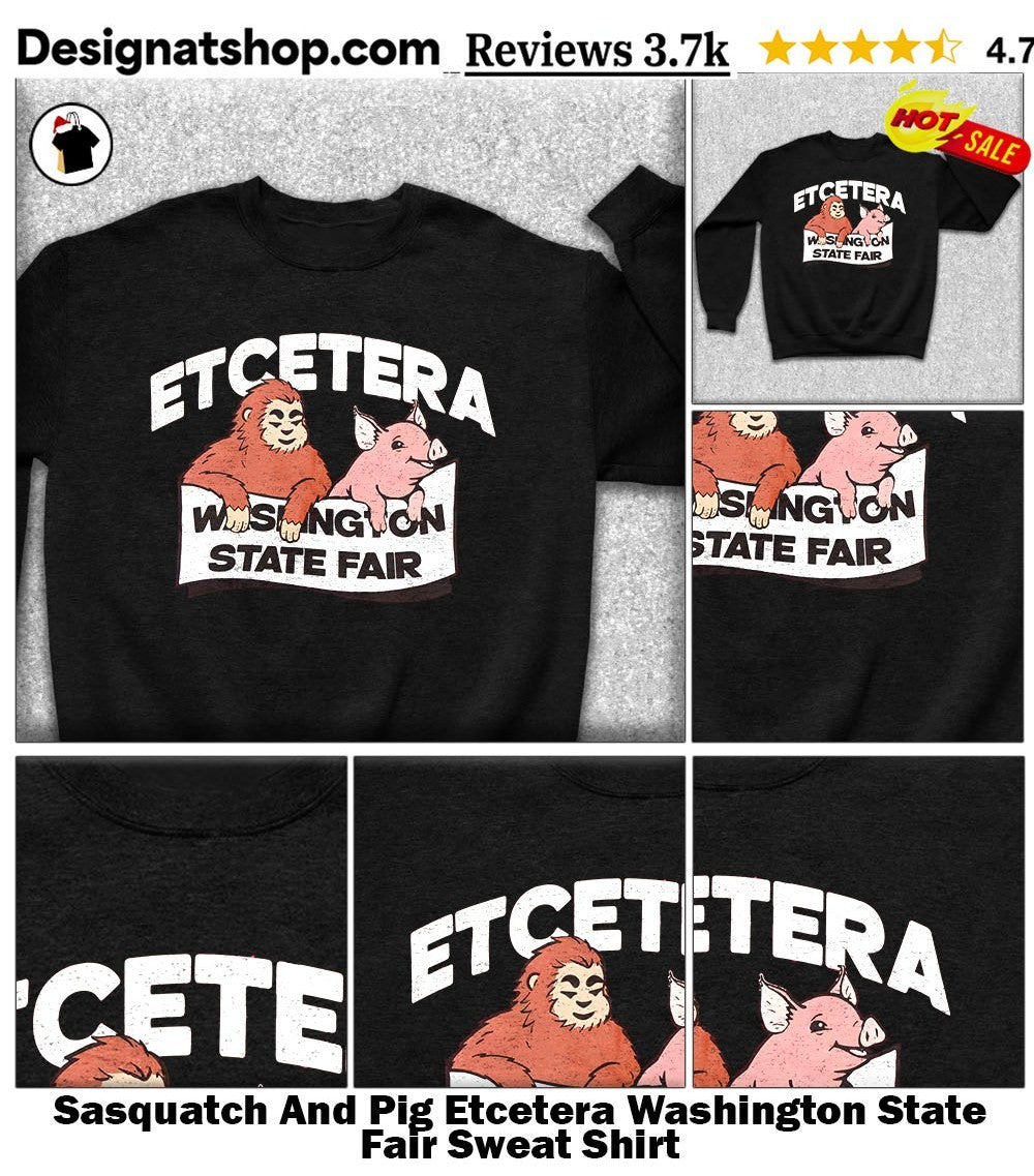 Sasquatch And Pig Etcetera Washington State Fair shirt