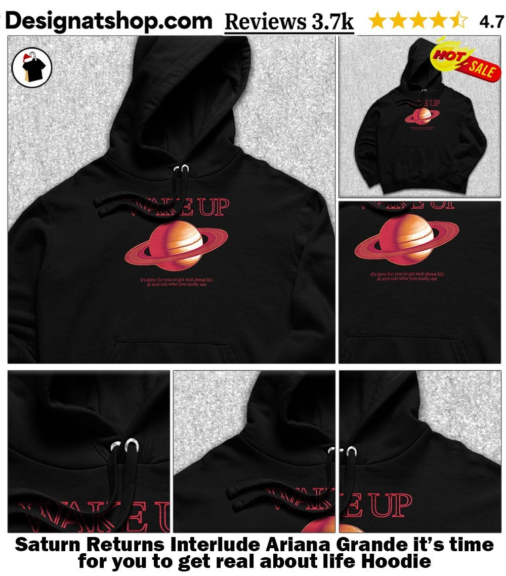 Saturn Returns Interlude Ariana Grande it’s time for you to get real about life shirt