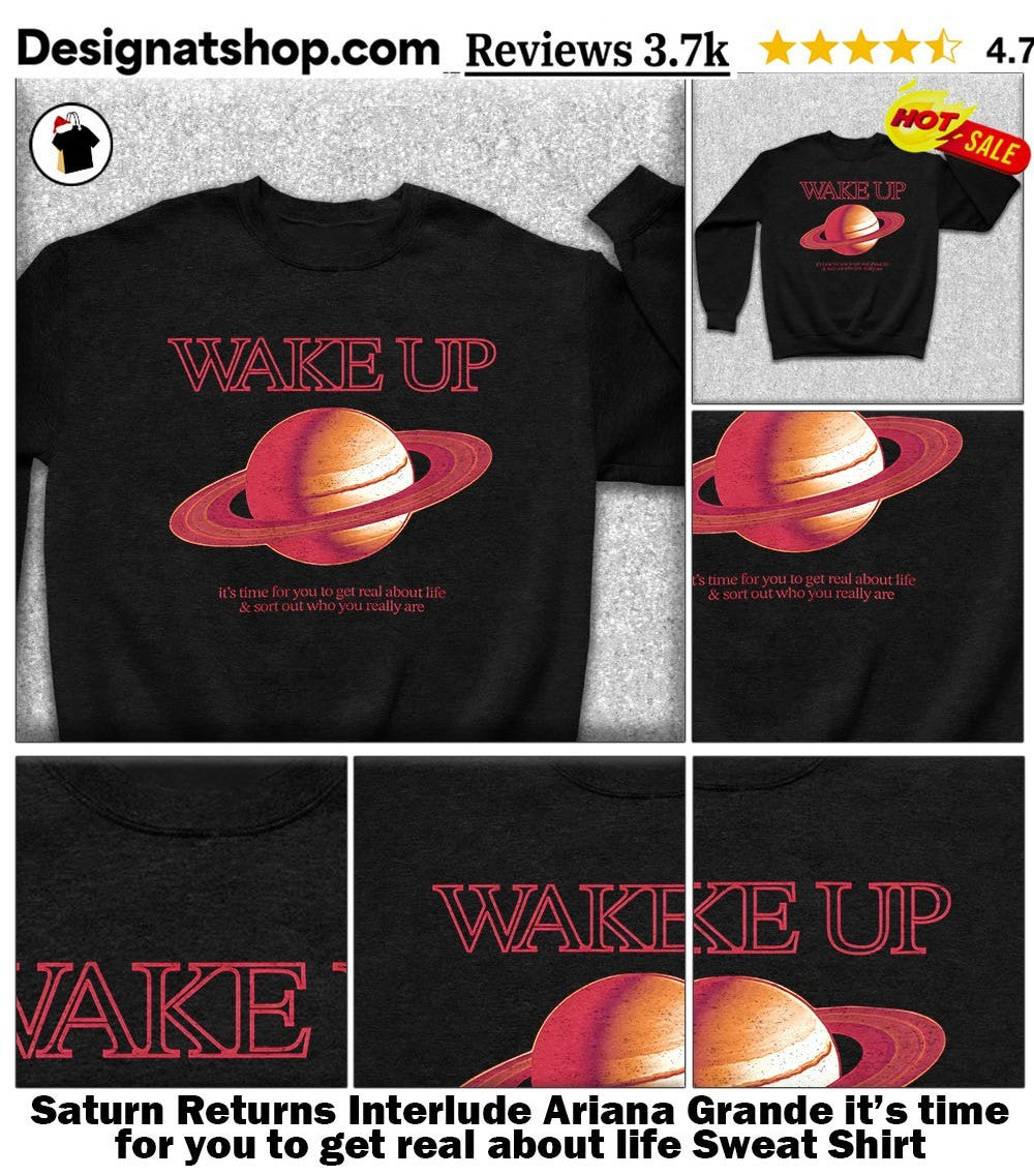 Saturn Returns Interlude Ariana Grande it’s time for you to get real about life shirt