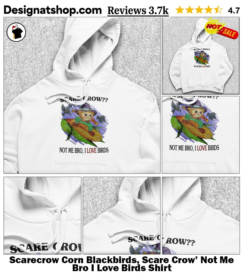 Scarecrow Corn Blackbirds, Scare Crow’ Not Me Bro I Love Birds Shirt